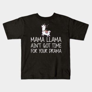 Mama Llama ain't got time for your drama w Kids T-Shirt